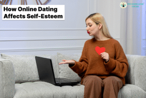 How Online Dating Affects Self-Esteem
