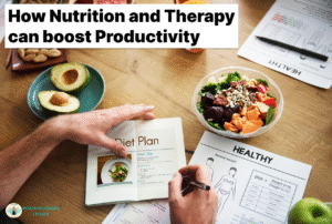How Nutrition and Therapy Can Boost Productivity