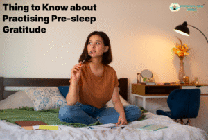 Things to Know About Practising Pre-Sleep Gratitude
