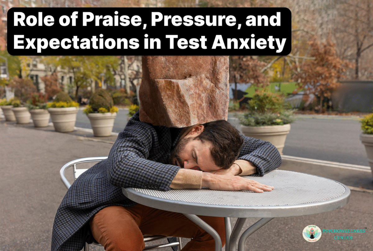 The Role of Praise, Pressure, and Expectations in Test Anxiety
