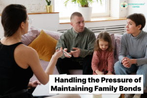 Handling the Pressure of Maintaining Family Bonds