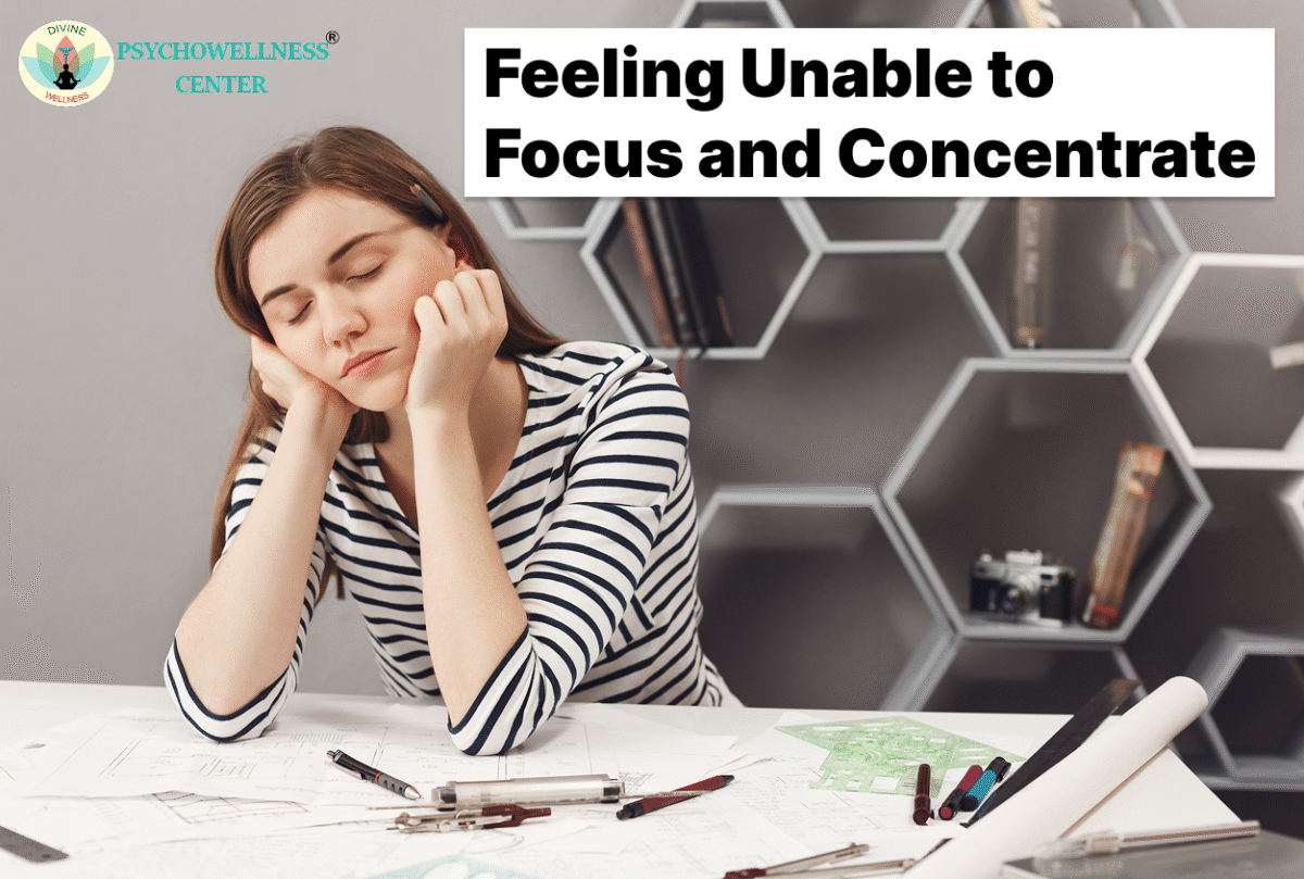 Feeling Unable to Focus and Concentrate