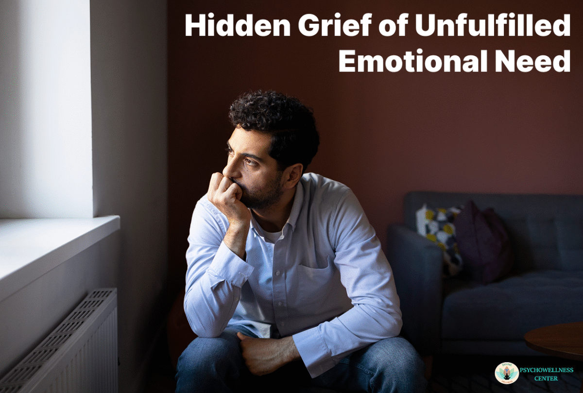 Hidden Grief of Unfulfilled Emotional Needs