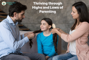 Thriving through Highs and Lows of Parenting
