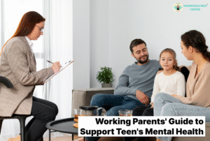 Working Parents Guide to Supporting Teen Mental Health