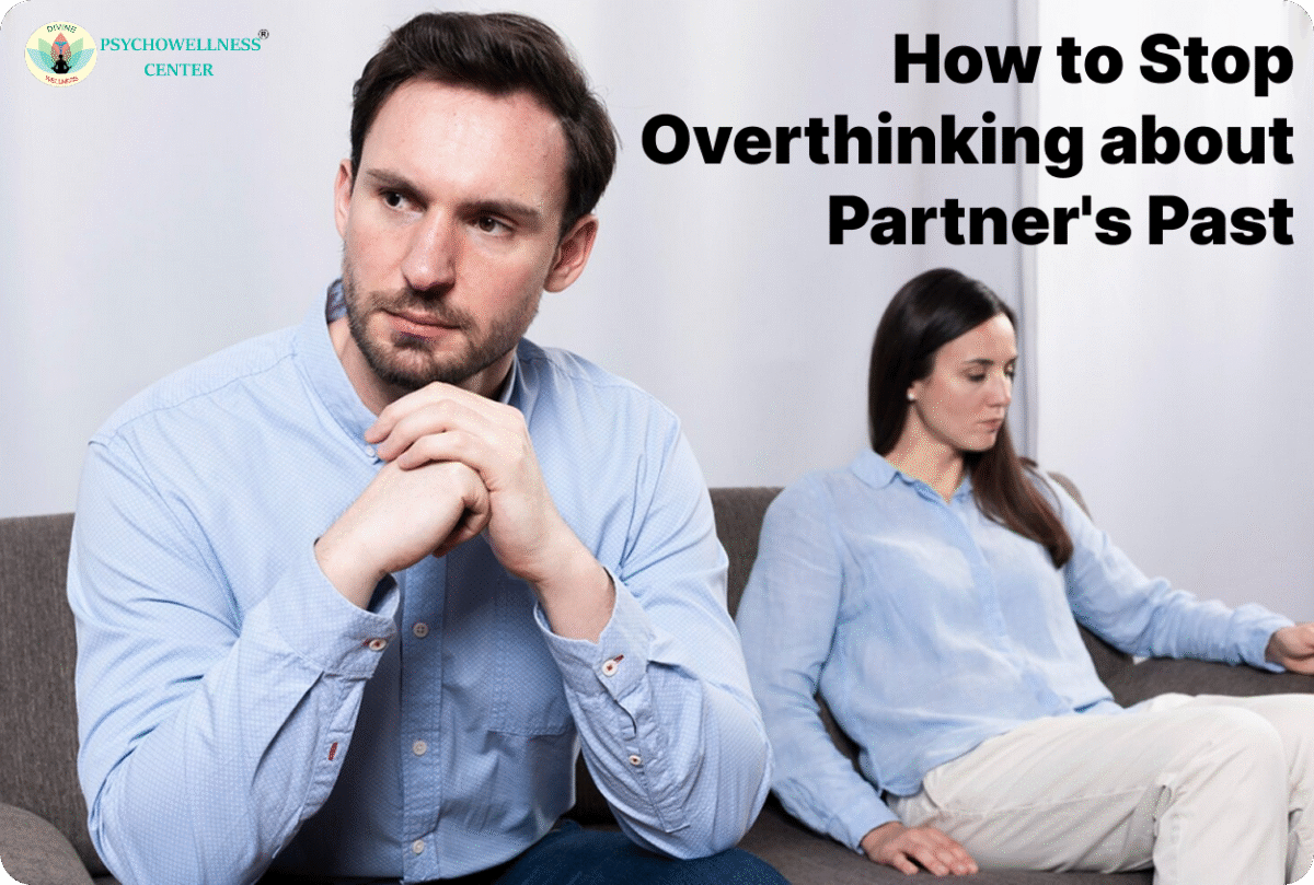 How to Stop Overthinking about Partner's Past