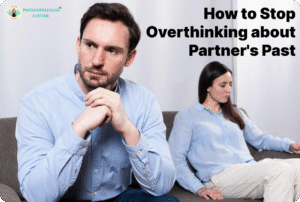 How to Stop Overthinking about Partner’s Past