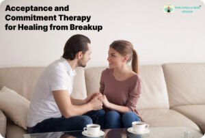 Acceptance and Commitment Therapy for Healing from Breakups