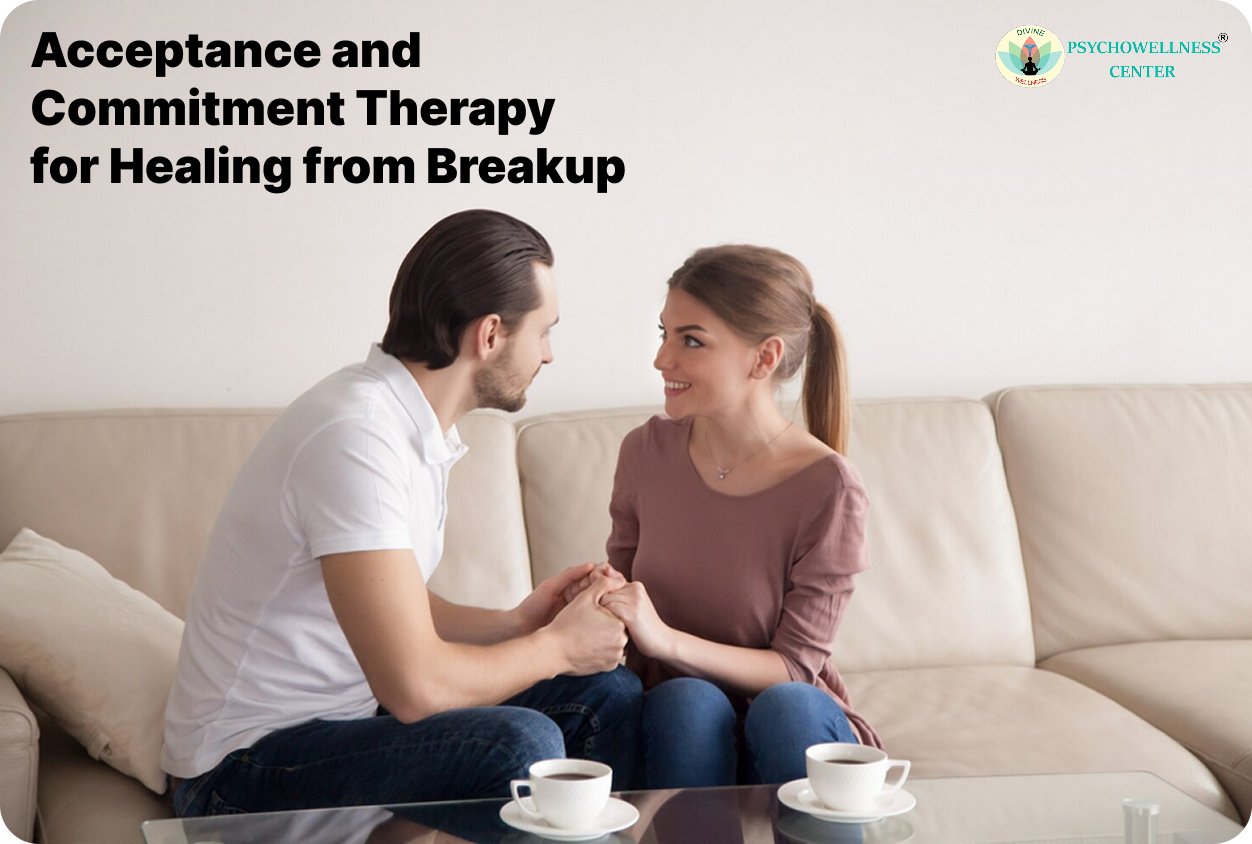 Acceptance and Commitment Therapy for Healing from Breakups ...