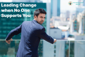 Leading Change When No One Supports You