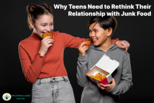 Why Teens Need to Rethink Their Relationship with Junk Food
