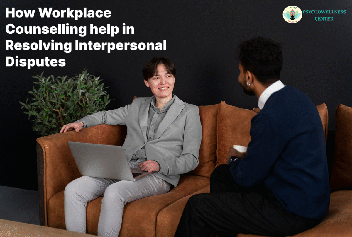 How Workplace Counselling Helps in Resolving Interpersonal Disputes