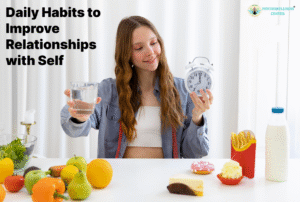 Daily Habits to Improve Relationships with Self