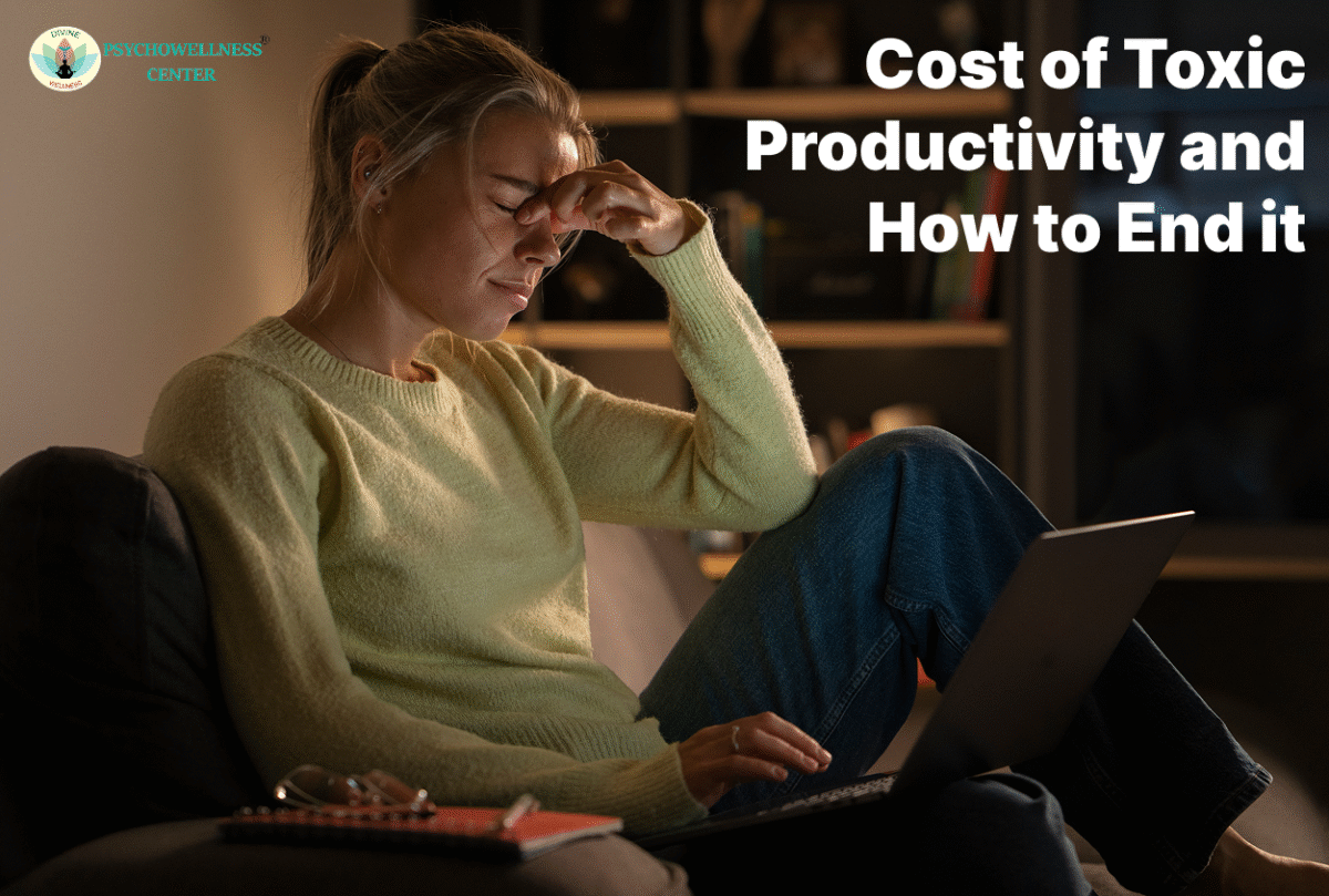 Cost of Toxic Productivity and How to End it