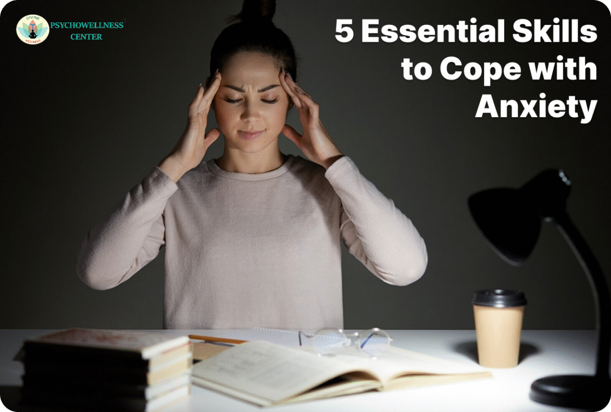 5 Essential Skills to Cope with Anxiety