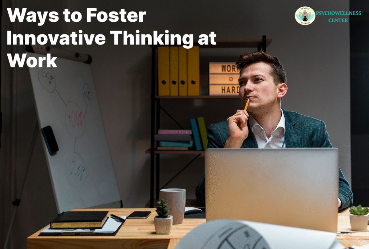Ways to Foster Innovative Thinking at Work