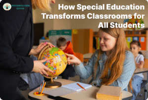How Special Education Transforms Classrooms for All Students