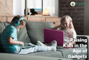 Raising Kids in the Age of Gadgets
