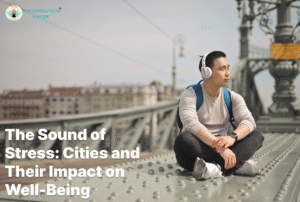 The Sound of Stress: Cities and Their Impact on Well-Being