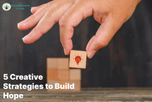 5 Creative Strategies to Build Hope