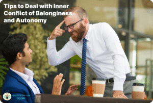 Tips to Deal with Inner Conflict of Belongingness and Autonomy