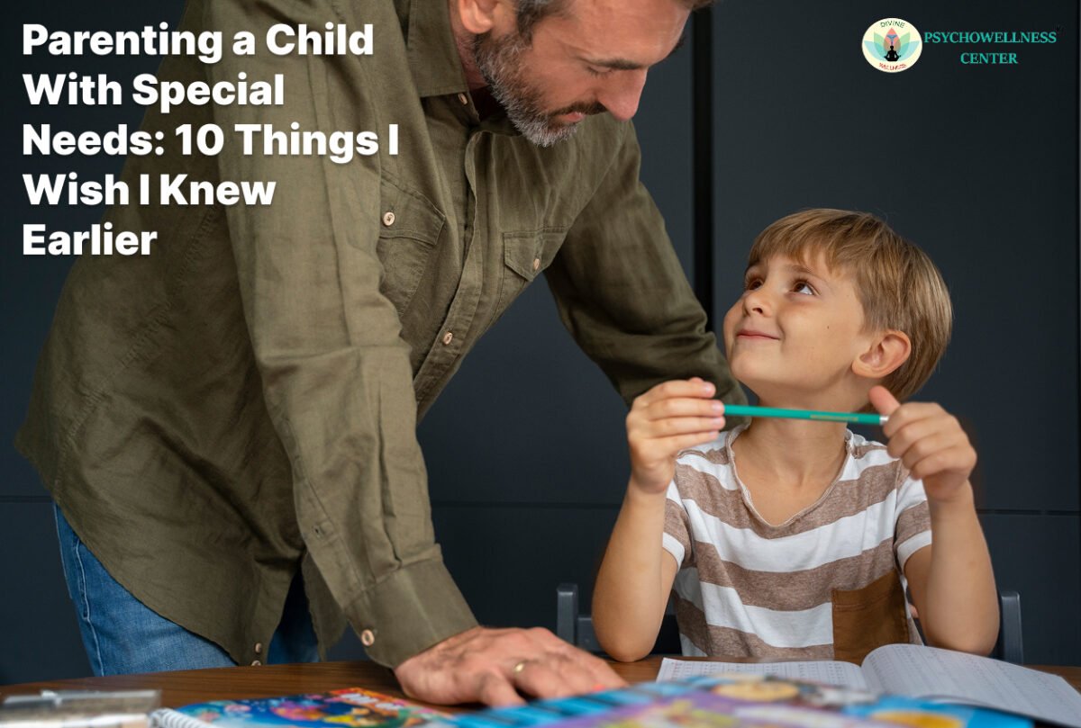 Parenting a Child With Special Needs: 10 Things I Wish I Knew Earlier