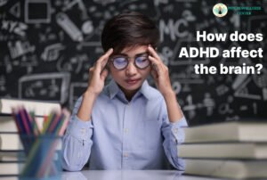 How does ADHD affects brain?