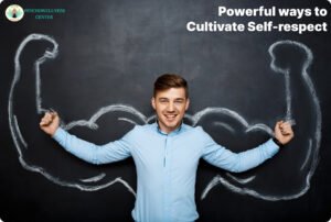 Powerful Ways to Cultivate Self-respect
