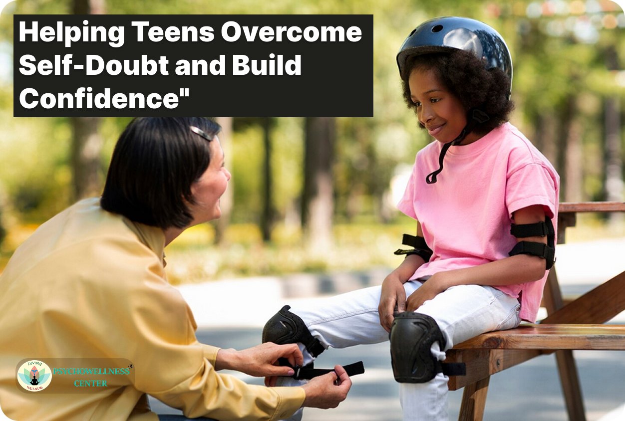 Helping Teens Overcome Self-Doubt and Build Confidence | Psychowellness ...