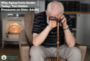 Why Aging Feels Harder Today: The Hidden Pressures on Older Adults”