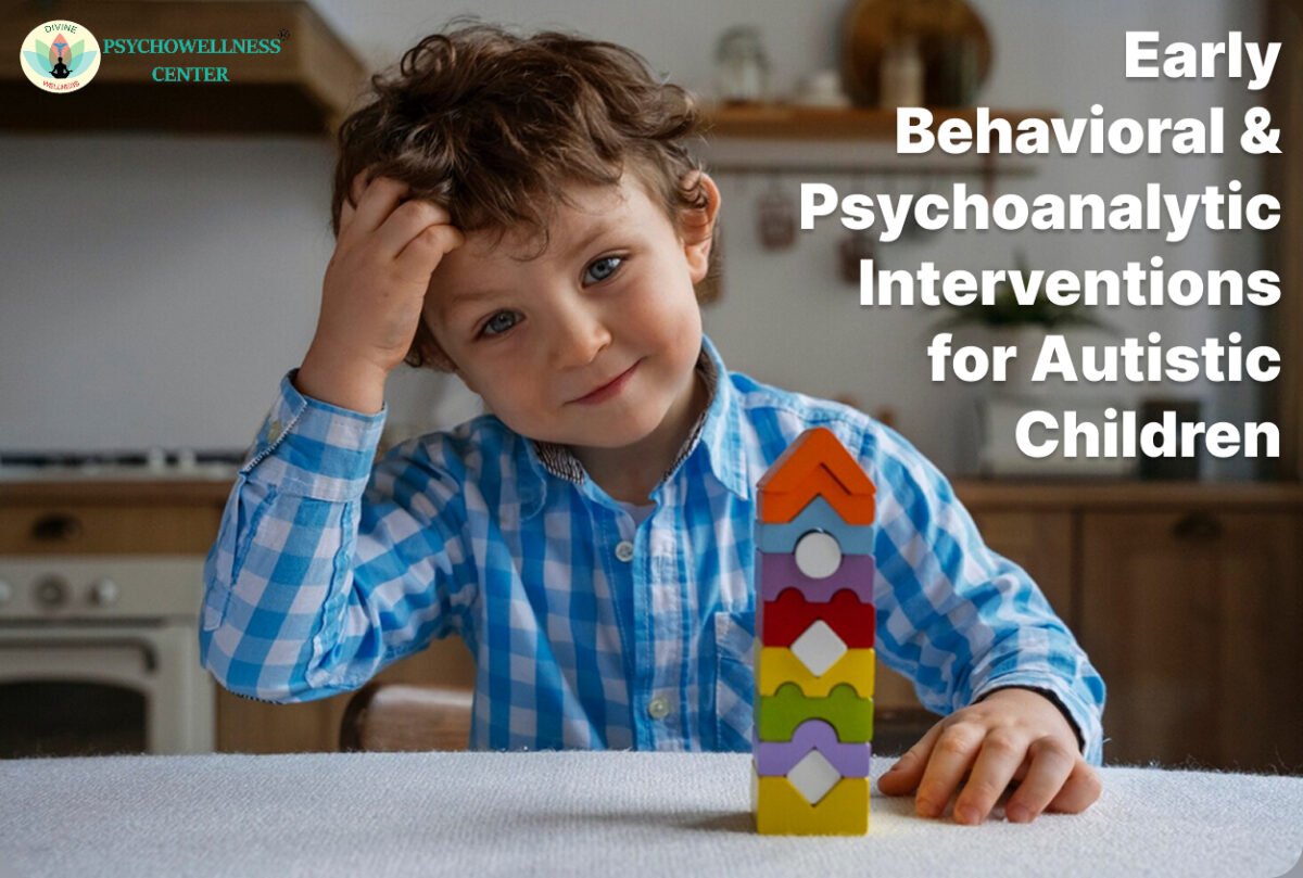 Early Behavioral & Psychoanalytic Interventions for Autistic Children