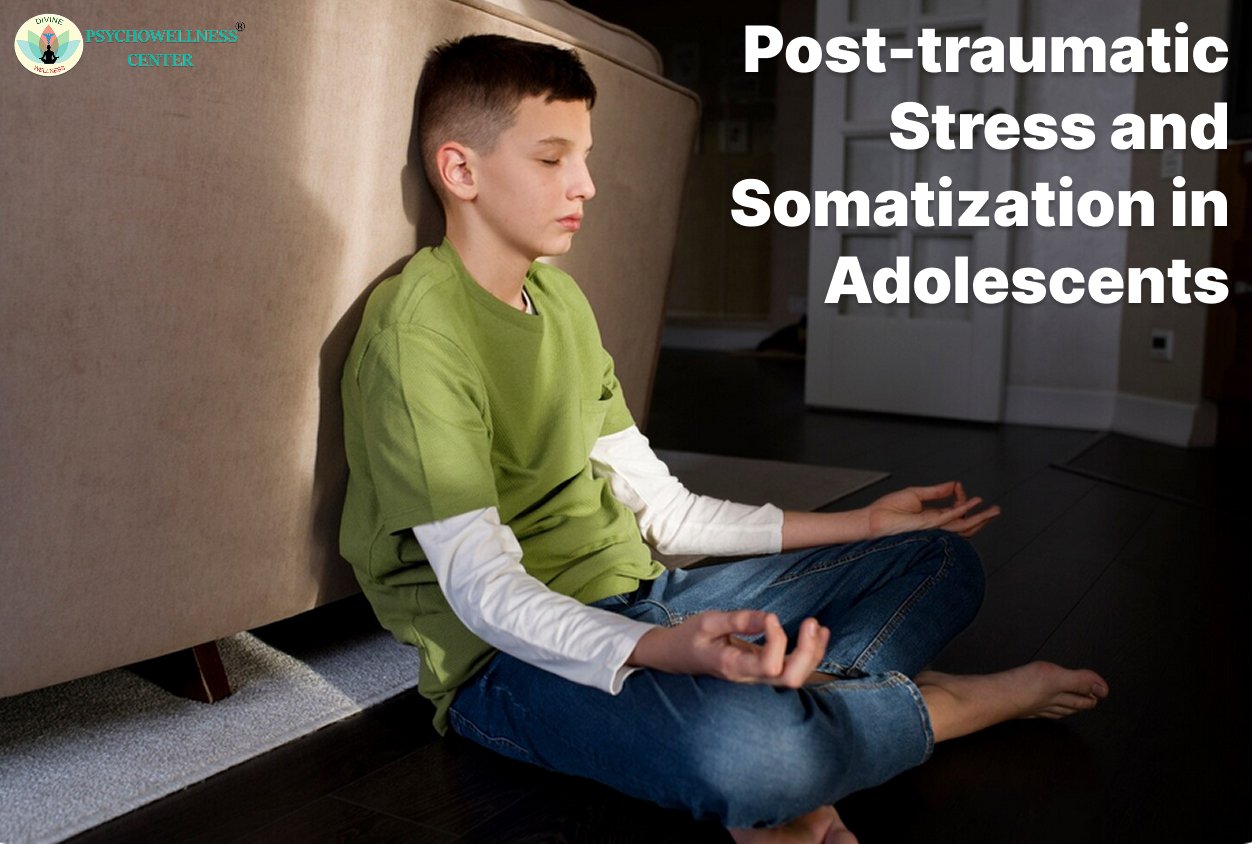 Post-Traumatic Stress and Somatization in Adolescents | Psychowellness ...
