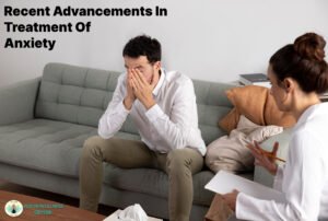 Recent Advancements in the Treatment of Anxiety