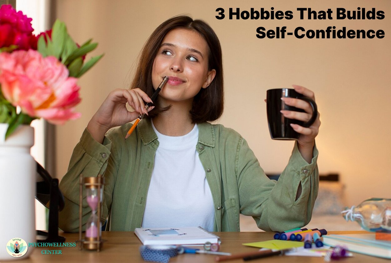 3 Hobbies That Build Self-Confidence | Psychowellness center