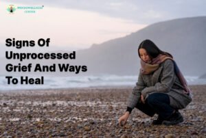 Signs of Unprocessed Grief and Ways to Heal
