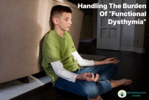 Handling the Burden of “Functional Dysthymia”