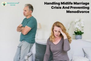 Handling Midlife Marriage Crisis and Preventing Menodivorce