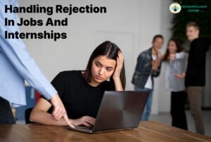 Handling Rejection in Jobs and Internships