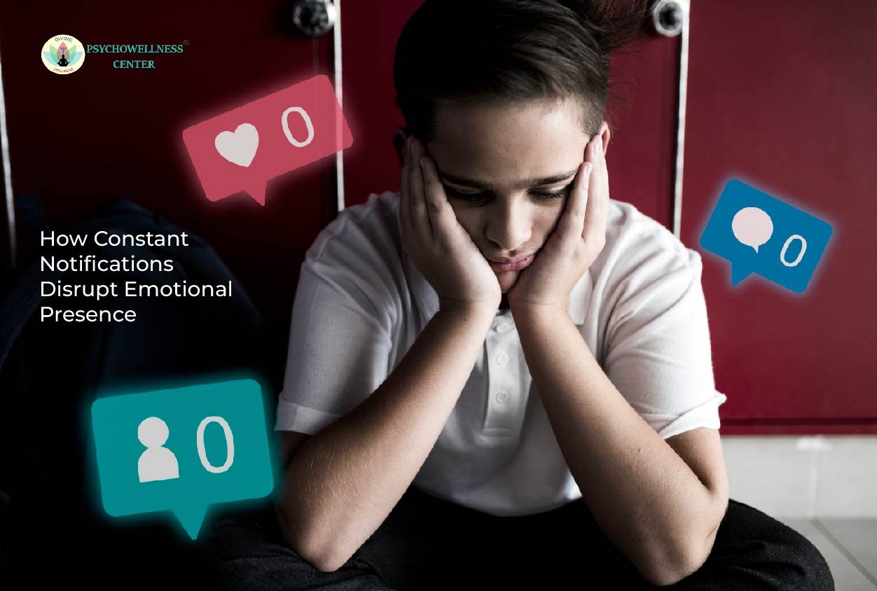 How Constant Notifications Disrupt Emotional Presence | Psychowellness ...