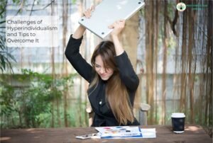 Challenges of Hyperindividualism and Tips to Overcome It