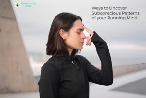 Ways to Uncover Subconscious Patterns of Your Running Mind