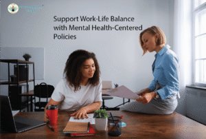 Support Work-Life Balance with Mental Health-Centred Policies
