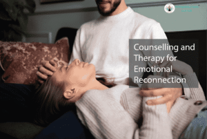 Counselling and Therapy for Emotional Reconnection