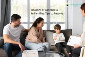 Reasons of Loneliness in Families: Tips to Resolve