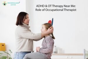 ADHD & OT Therapy Near Me: Occupational Therapist’s Function