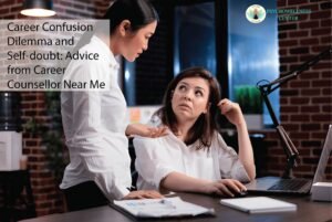 Career Confusion Dilemma and Self-Doubt: Advice from a Career Counsellor