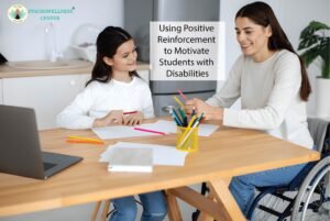 Using Positive Reinforcement to Motivate Students with Disabilities