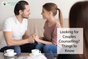 Looking for Couples Counselling? Things to Know