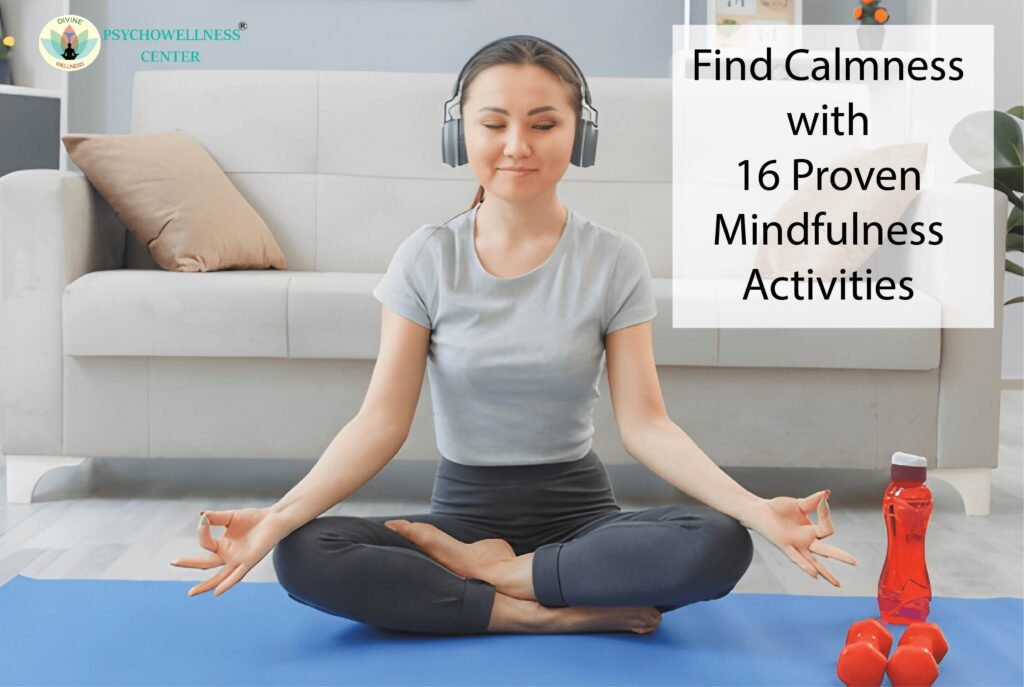 Find Calmness with 16 Proven Mindfulness Activities | Psychowellness center