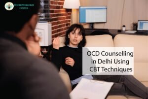 OCD Counselling in Delhi Using CBT Techniques